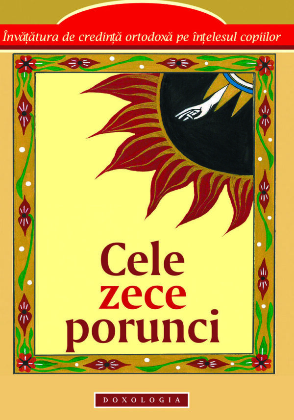 Înțelesul celor Zece Porunci și aplicarea lor în viața de zi cu zi a credinciosului ortodox - Portal Rugăciuni