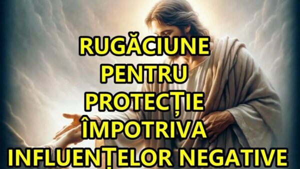 Rugăciune de miercuri pentru protecția de influențe negative - Portal Rugăciuni