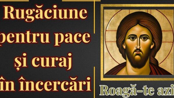 Rugăciune pentru pace și protecție în perioade de încercare - Portal Rugăciuni