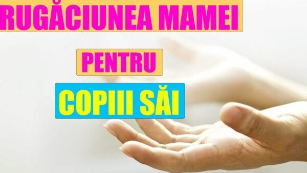 Rugăciunea mamei pentru răbdarea copiilor - Portal Rugăciuni