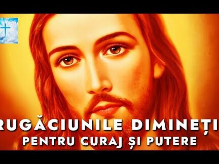 Rugăciunea de Dimineață pentru Putere și Curaj - Portal Rugăciuni