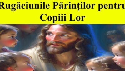 Rugăciunea părinților pentru copiii în fața provocărilor - Portal Rugăciuni