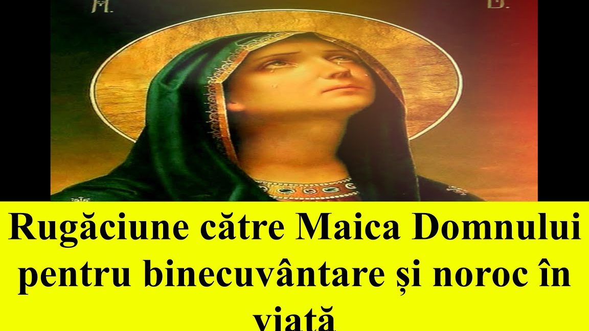 Rugăciune către Maica Domnului pentru har și binecuvântare - Portal Rugăciuni