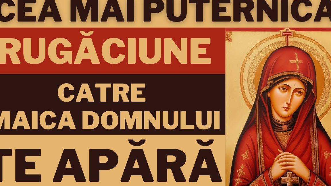 Rugăciune către Maica Domnului pentru protecția în fața pericolelor - Portal Rugăciuni