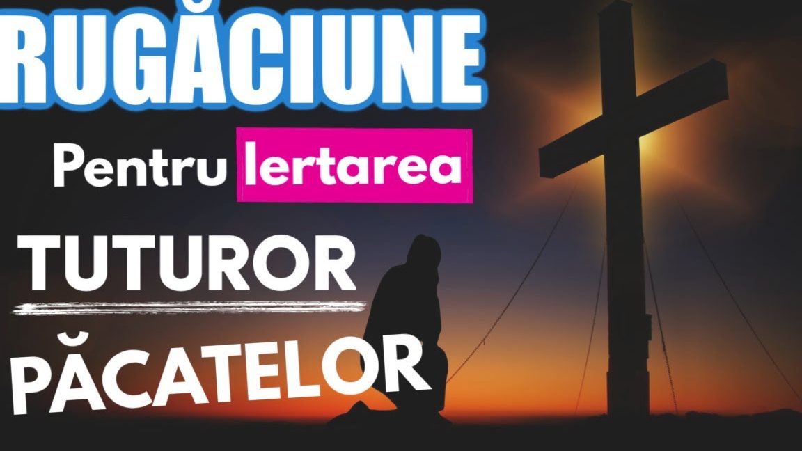 Rugăciune de iertare a păcatelor pentru întărirea credinței și speranței - Portal Rugăciuni