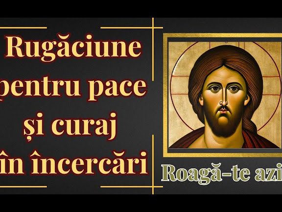 Rugăciune pentru pacea sufletului în momente dificile - Portal Rugăciuni