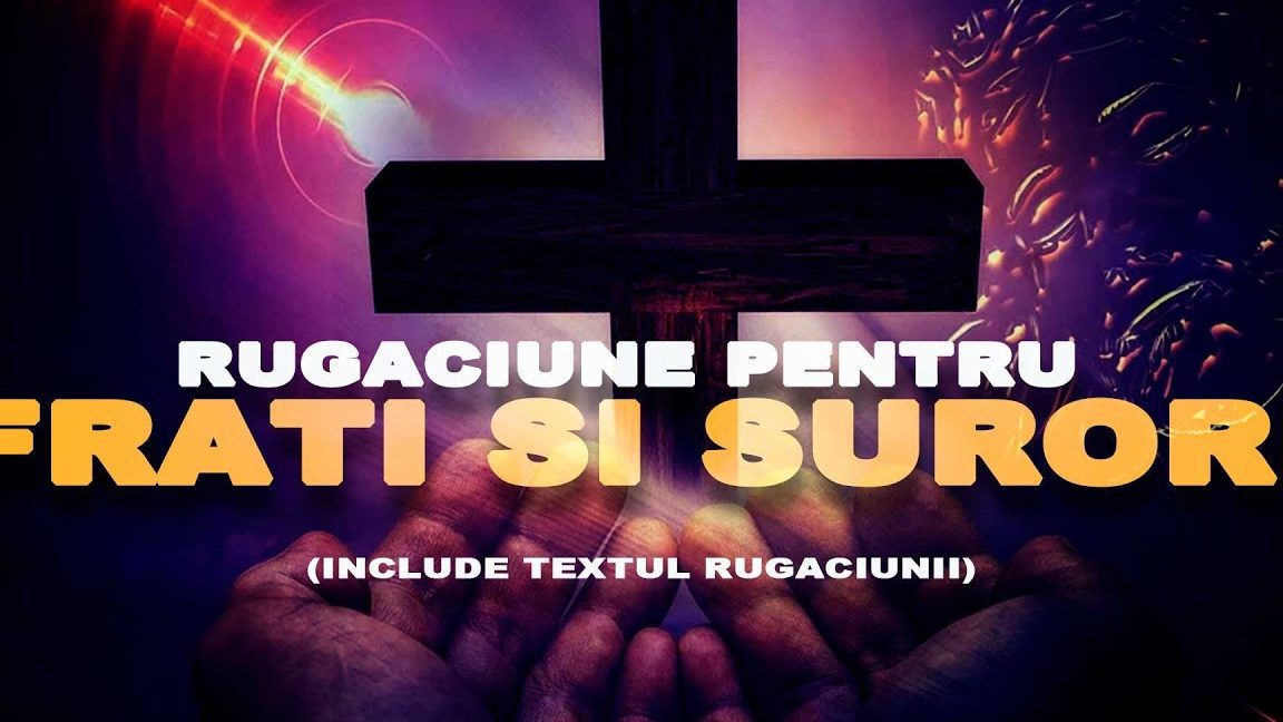 Rugăciune pentru protecția fraților - Portal Rugăciuni