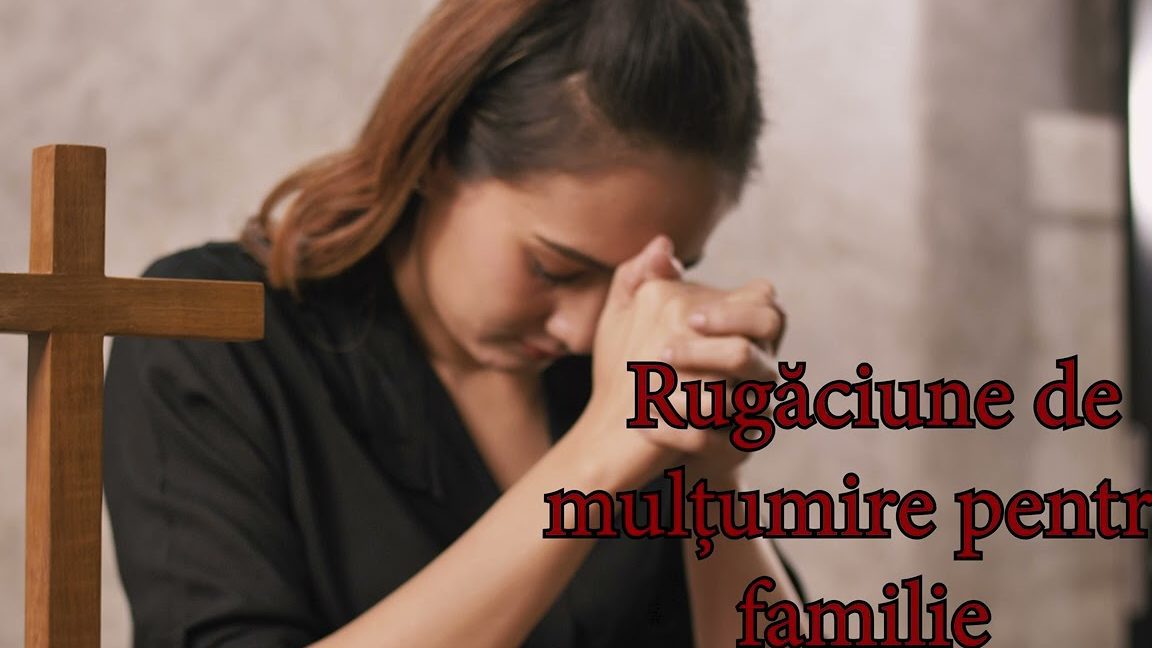 Rugăciunea de Mulțumire pentru Familie - Portal Rugăciuni