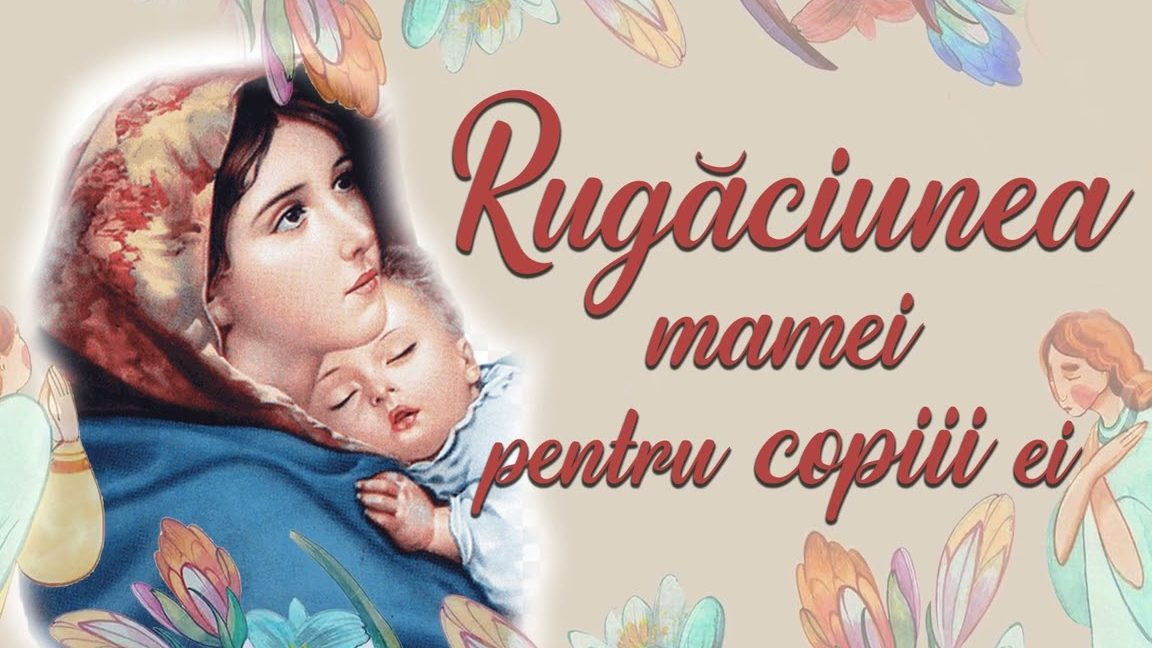 Rugăciunea mamei pentru purificarea sufletului copiilor - Portal Rugăciuni