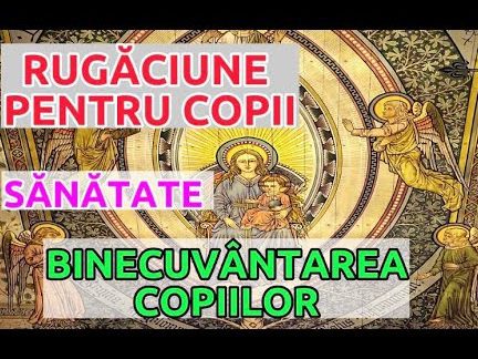 Rugăciunea părinților pentru copiii și binecuvântarea lor zilnică - Portal Rugăciuni